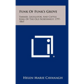 Funk Of Funk's Grove: Farmer, Legislator, And Cattle King Of The Old Northwest, 1797-1865 - Hardcover