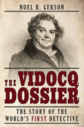 The Vidocq Dossier: The Story of the World's First Detective - Paperback