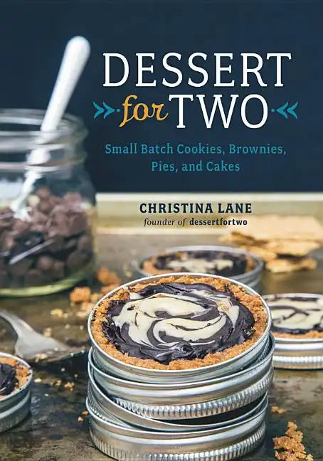 Dessert for Two: Small Batch Cookies, Brownies, Pies, and Cakes - Hardcover