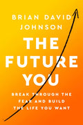 The Future You: Break Through the Fear and Build the Life You Want - Paperback