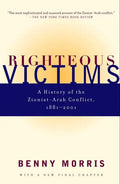 Righteous Victims: A History of the Zionist-Arab Conflict, 1881-2001 - Paperback