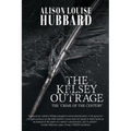 The Kelsey Outrage: The Crime of the Century - Paperback
