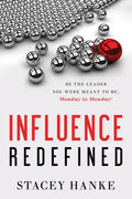 Influence Redefined: Be the Leader You Were Meant to Be, Monday to Monday - Hardcover