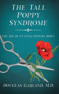 The Tall Poppy Syndrome: The Joy of Cutting Others Down - Hardcover