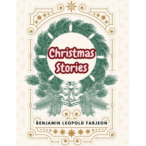 Christmas Stories: Blade-O'-Grass - Golden Grain and Bread and Cheese and Kisses - Paperback