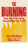 The Burning (Young Readers Edition): Black Wall Street and the Tulsa Race Massacre of 1921 - Paperback