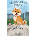 Lessons from Tokyo: On Friendship and Learning with a Shiba Inu - Hardcover