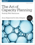 The Art of Capacity Planning: Scaling Web Resources in the Cloud - Paperback