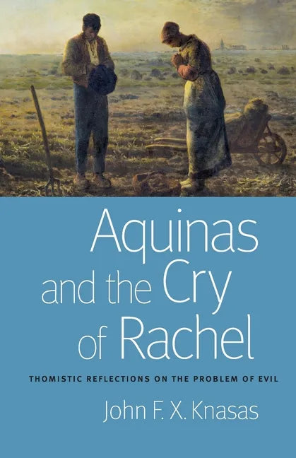 Aquinas and the Cry of Rachel: Thomistic Reflections on the Problem of Evil - Paperback