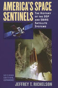 America's Space Sentinels: The History of the DSP and SBIRS Satellite Systems - Paperback