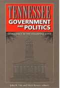 Tennessee Government and Politics: Democracy in the Volunteer State - Hardcover
