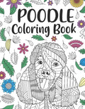 Poodle Coloring book: A Cute Adult Coloring Books for Poodle Owner, Best Gift for Dog Lovers - Paperback