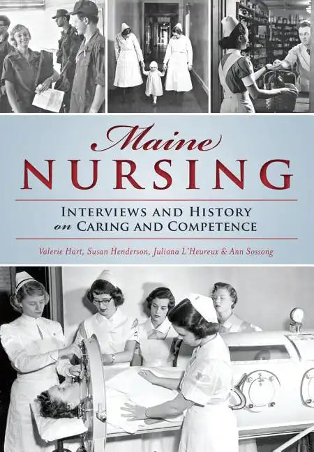 Maine Nursing: Interviews and History on Caring and Competence - Paperback