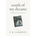 South of My Dreams: Finding My American Home, a Memoir - Hardcover