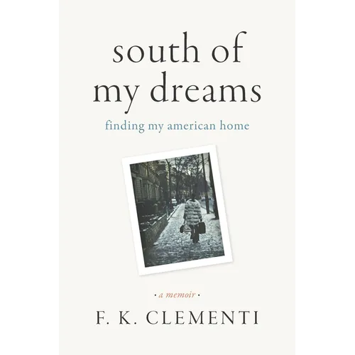 South of My Dreams: Finding My American Home, a Memoir - Hardcover