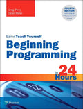Beginning Programming in 24 Hours, Sams Teach Yourself - Paperback