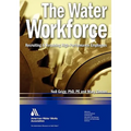The Water Workforce: Strategies for Recruiting and Retaining High-Performance Employees - Hardcover