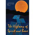 The Highway of Spirit and Bone - Paperback