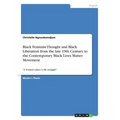 Black Feminist Thought and Black Liberation from the late 19th Century to the Contemporary Black Lives Matter Movement: "A woman's place is the strugg - Paperback