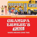 Grandpa Ernest's Place: Where Dreams Come True - Paperback