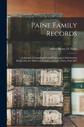 Paine Family Records: a Journal of Genealogical and Biographical Information Respecting the American Families of Payne, Paine, Payn &c.; v.1 - Paperback