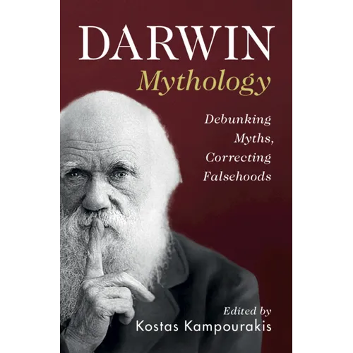 Darwin Mythology: Debunking Myths, Correcting Falsehoods - Paperback