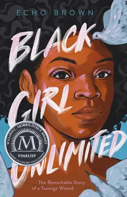Black Girl Unlimited: The Remarkable Story of a Teenage Wizard - Hardcover