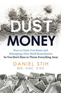 Dust Money: How to clean your home and belongings after mold remediation so you don't have to throw everything away - Paperback