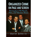 Organized Crime on Page and Screen: Portrayals in Hit Novels, Films, and Television Shows - Paperback