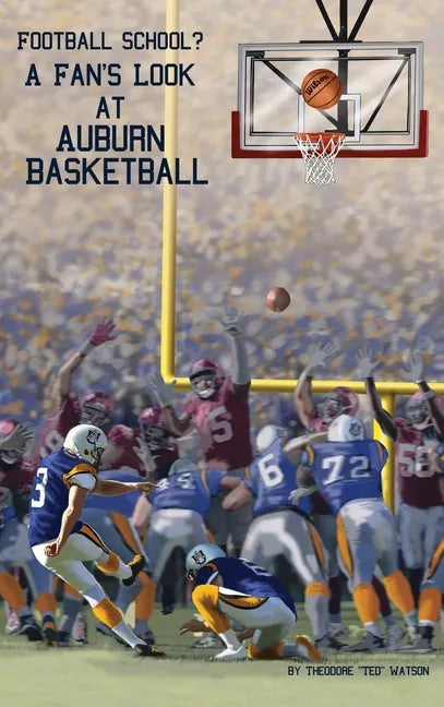 Football School?: A Fan's Look at Auburn Basketball - Hardcover