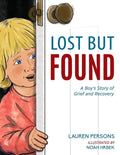 Lost But Found: A Boy's Story of Grief and Recovery - Paperback