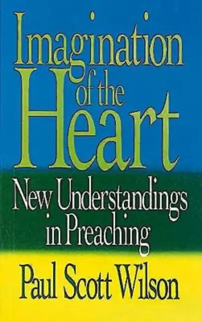 Imagination of the Heart: New Understandings in Preaching - Paperback
