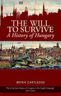 Will to Survive: A History of Hungary - Paperback