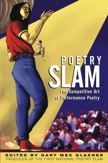 Poetry Slam: The Competitive Art of Performance Poetry - Paperback