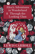 The Alice in Wonderland Omnibus Including Alice's Adventures in Wonderland and Through the Looking Glass (with the Original John Tenniel Illustrations - Paperback