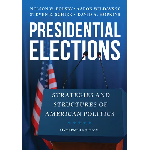 Presidential Elections: Strategies and Structures of American Politics - Paperback