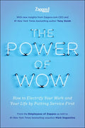 The Power of Wow: How to Electrify Your Work and Your Life by Putting Service First - Hardcover