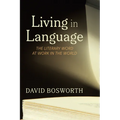 Living in Language: The Literary Word at Work in the World - Hardcover