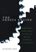 The Genius Engine: Where Memory, Reason, Passion, Violence, and Creativity Intersect in the Human Brain - Hardcover