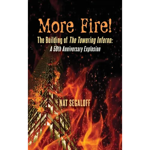 More Fire! The Building of The Towering Inferno (hardback): A 50th Anniversary Explosion - Hardcover