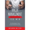 Anger Management Workbook for Men: The Ultimate Beginner's Guide to Learn the Best Methods to Control Your Anger and Master Your Emotions - Paperback