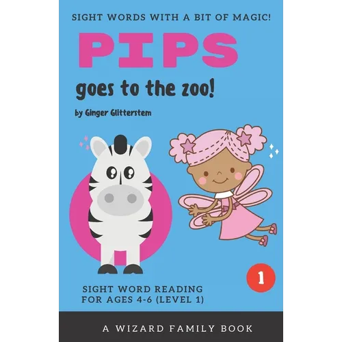 Pips Goes to the Zoo!: Sight Word Reading for Ages 4-6 (Level 1): A Wizard Family Book - Paperback