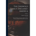 The Griswold Family, England-America: Edward of Windsor, Connecticut, Matthew of Lyme, Connecticut, Michael of Wethersfield, Connecticut; Volume 3 - Paperback