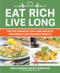 Eat Rich, Live Long: Use the Power of Low-Carb and Keto for Weight Loss and Great Health - Paperback