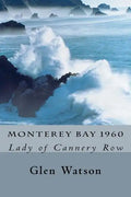Monterey Bay 1960: The Lady of Cannery Row - Paperback