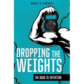 Dropping The Weights: The Road To Intention - Paperback