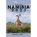 Namibia 2023: Adventures, Hidden Gems and Must-See Destinations (An Insider's Perspective) - Paperback