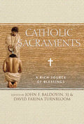 Catholic Sacraments: A Rich Source of Blessings - Paperback