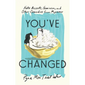 You've Changed: Fake Accents, Feminism, and Other Comedies from Myanmar - Paperback