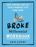Broke Millennial Workbook: Take Control and Get Your Financial Life Together - Paperback